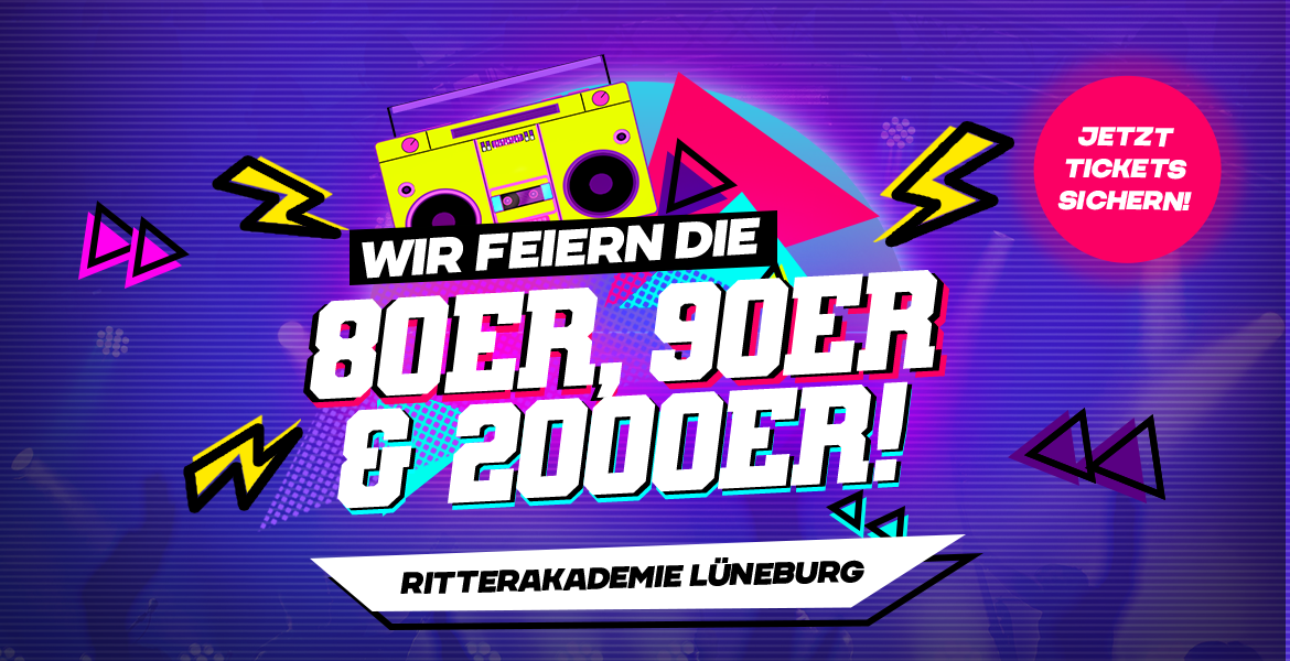 Tickets WIR FEIERN DIE 80er, 90er & 2000er,  in Lüneburg