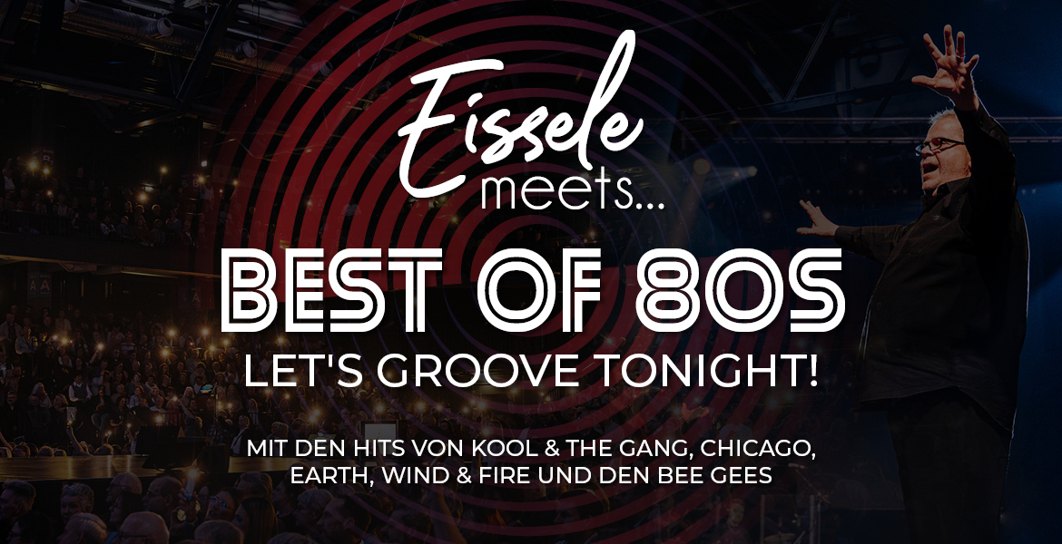 Tickets Eissele meets... Best of 80s, Kool & The Gang | Chicago | Earth, Wind & Fire | Bee Gees in Lüneburg